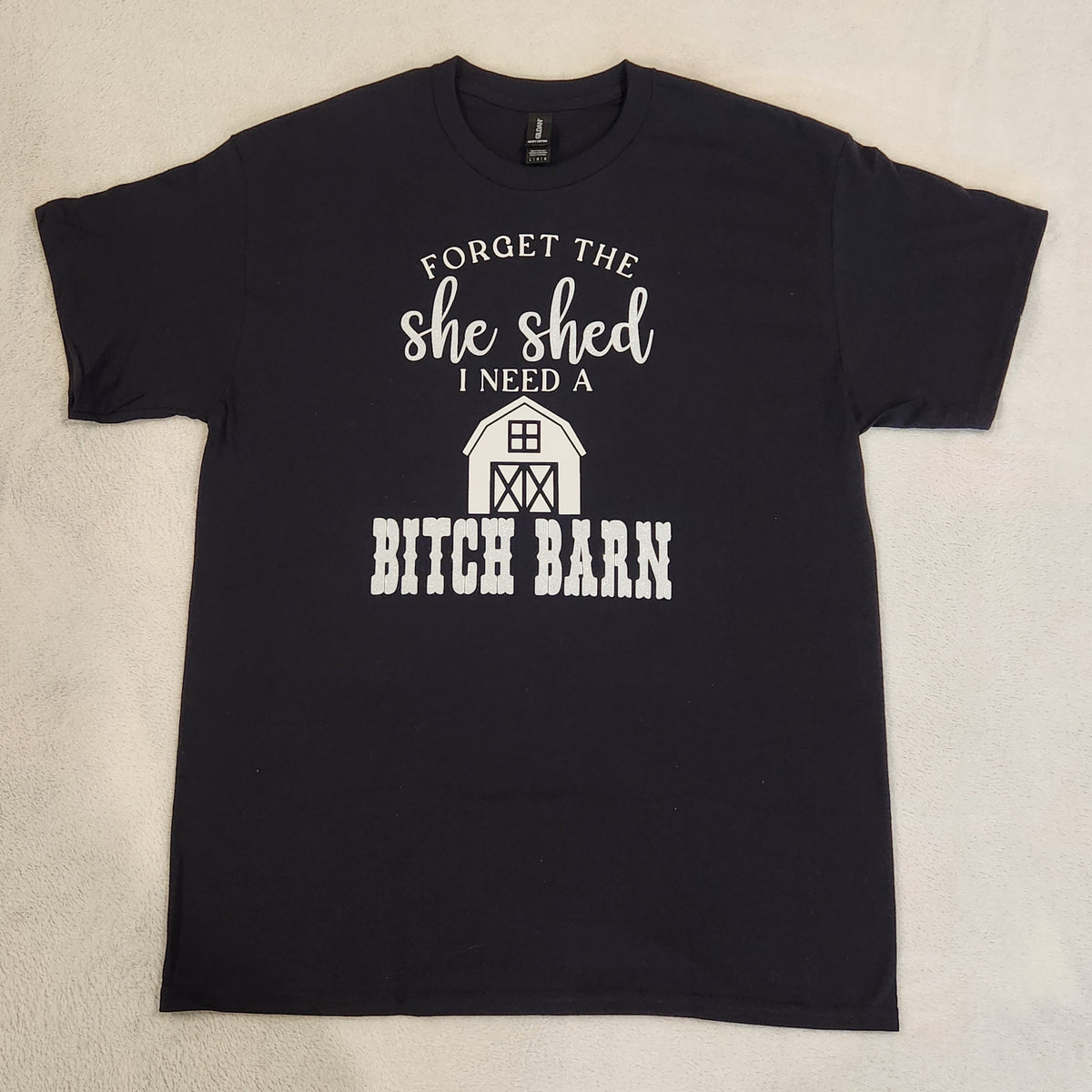 Forget the She Shed T-Shirt